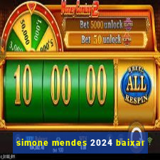 simone mendes 2024 baixar